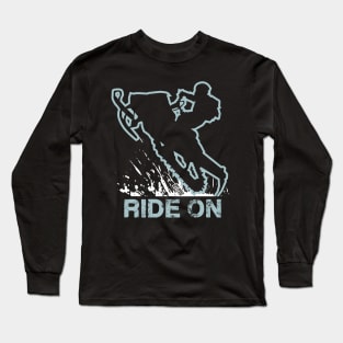 Ride On Long Sleeve T-Shirt